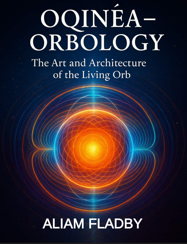 Oqinéa – Orbology: The Art and Architecture of the Living Orb